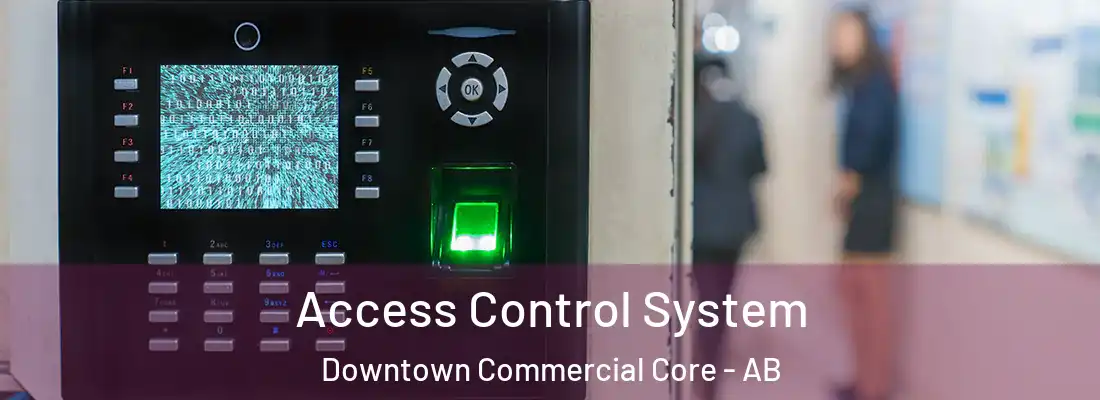  Access Control System Downtown Commercial Core - AB