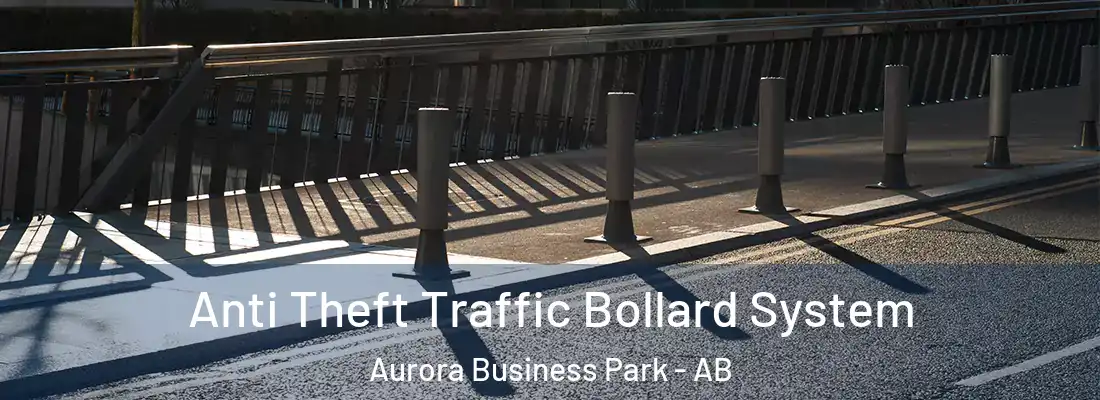  Anti Theft Traffic Bollard System Aurora Business Park - AB
