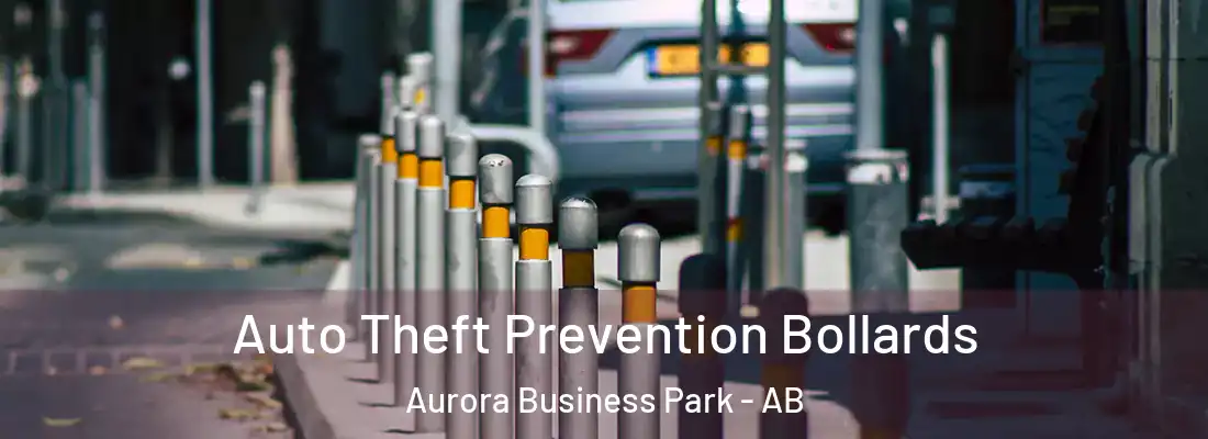  Auto Theft Prevention Bollards Aurora Business Park - AB