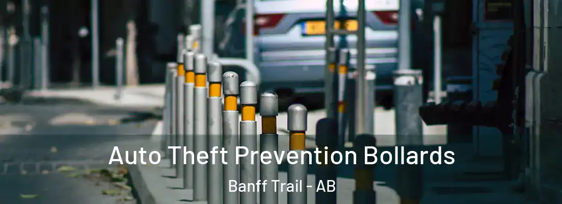  Auto Theft Prevention Bollards Banff Trail - AB