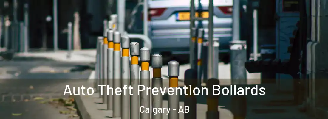  Auto Theft Prevention Bollards Calgary - AB