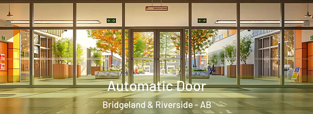  Automatic Door Bridgeland & Riverside - AB