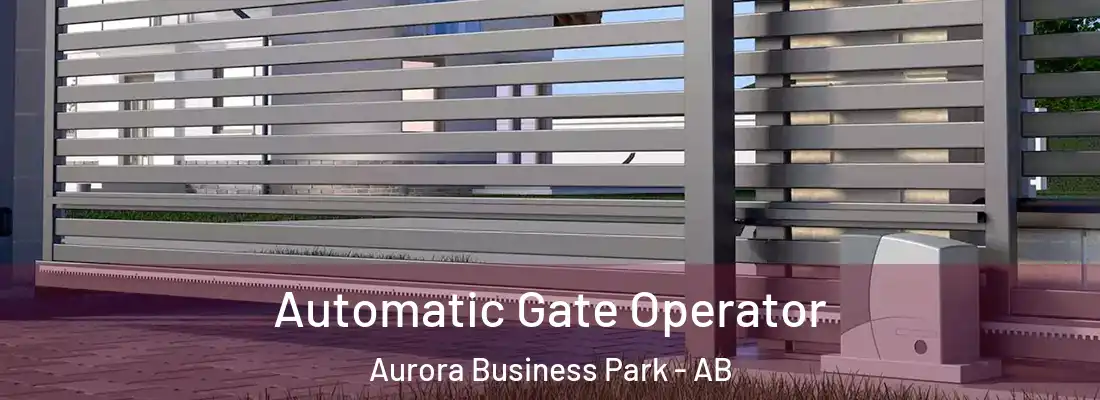  Automatic Gate Operator Aurora Business Park - AB