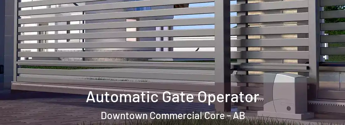  Automatic Gate Operator Downtown Commercial Core - AB