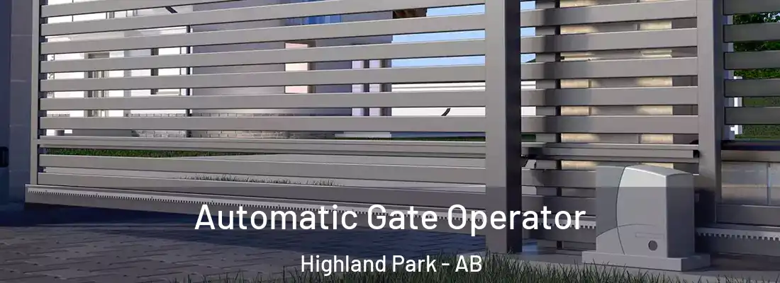  Automatic Gate Operator Highland Park - AB