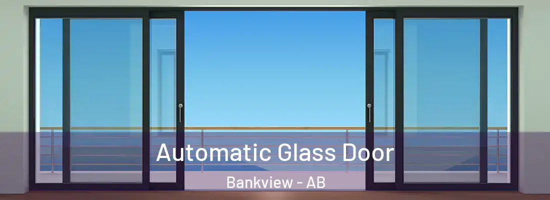  Automatic Glass Door Bankview - AB