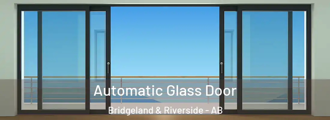  Automatic Glass Door Bridgeland & Riverside - AB