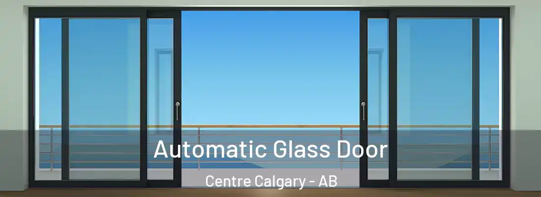  Automatic Glass Door Centre Calgary - AB