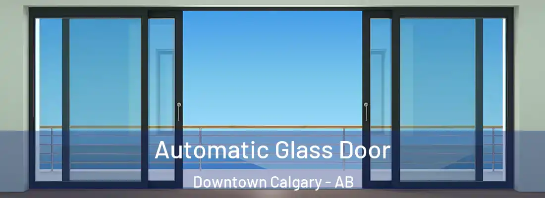  Automatic Glass Door Downtown Calgary - AB