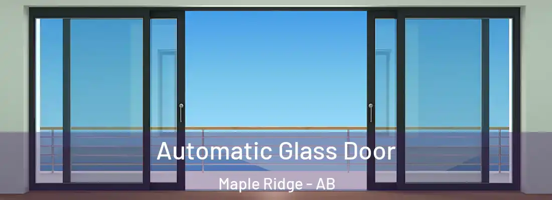  Automatic Glass Door Maple Ridge - AB