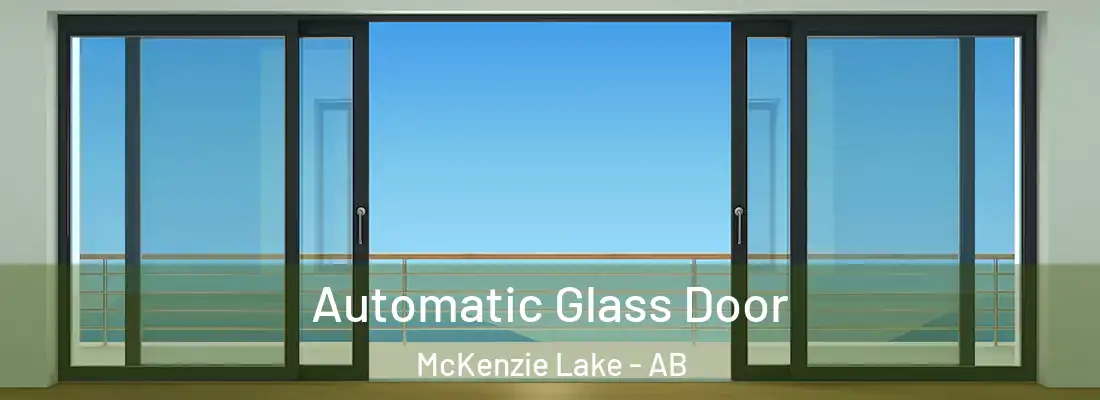  Automatic Glass Door McKenzie Lake - AB