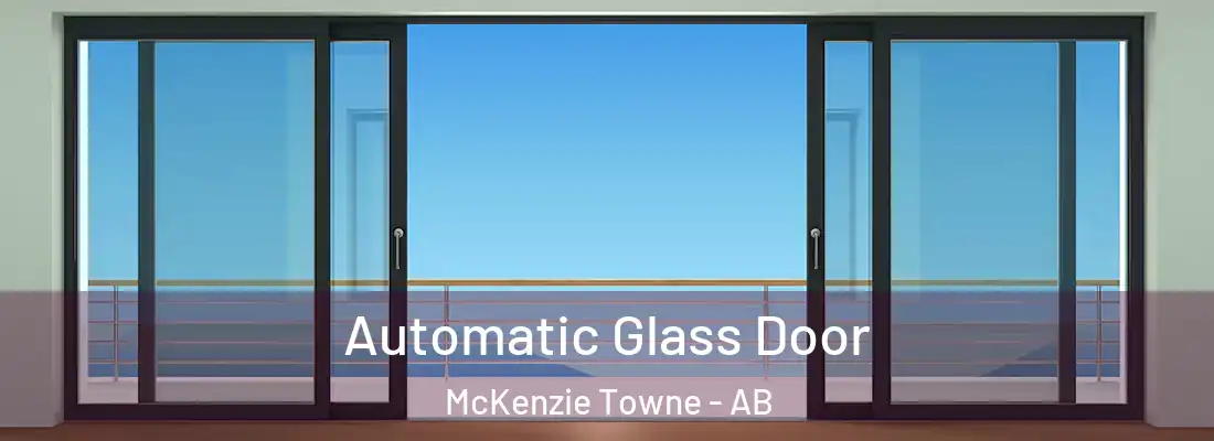  Automatic Glass Door McKenzie Towne - AB