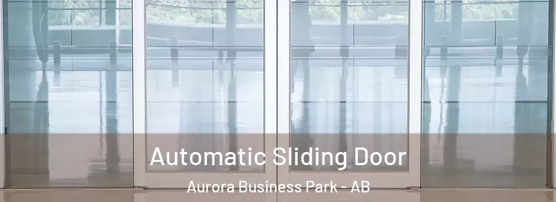  Automatic Sliding Door Aurora Business Park - AB