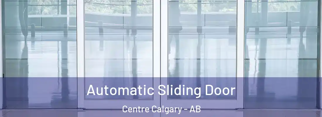  Automatic Sliding Door Centre Calgary - AB