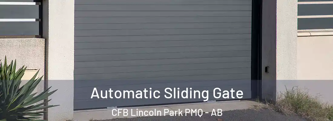 Automatic Sliding Gate CFB Lincoln Park PMQ - AB