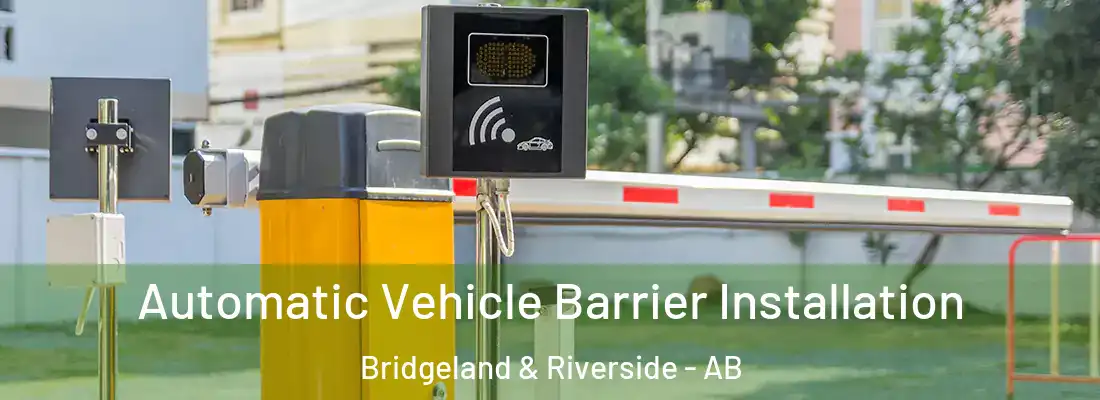  Automatic Vehicle Barrier Installation Bridgeland & Riverside - AB