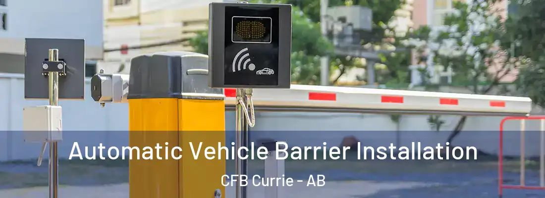  Automatic Vehicle Barrier Installation CFB Currie - AB