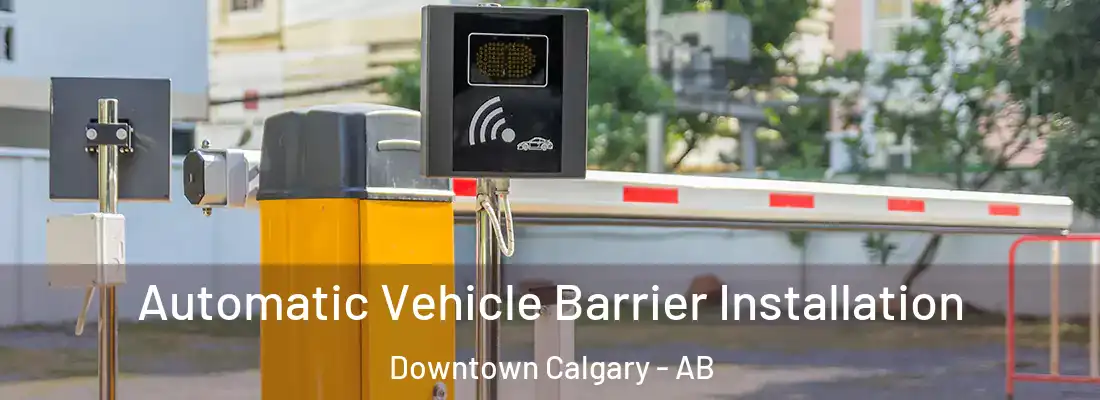  Automatic Vehicle Barrier Installation Downtown Calgary - AB