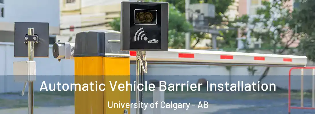  Automatic Vehicle Barrier Installation University of Calgary - AB