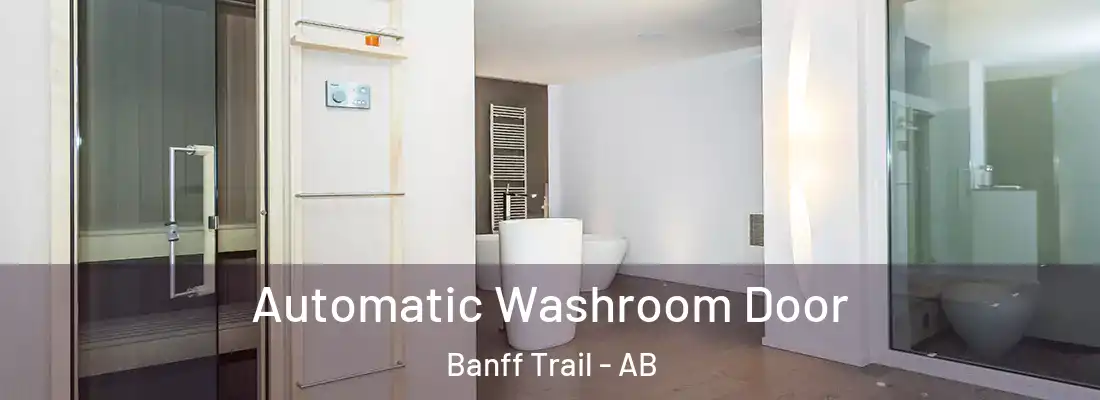  Automatic Washroom Door Banff Trail - AB