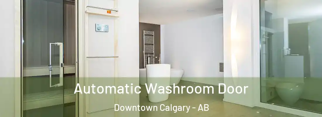 Automatic Washroom Door Downtown Calgary - AB
