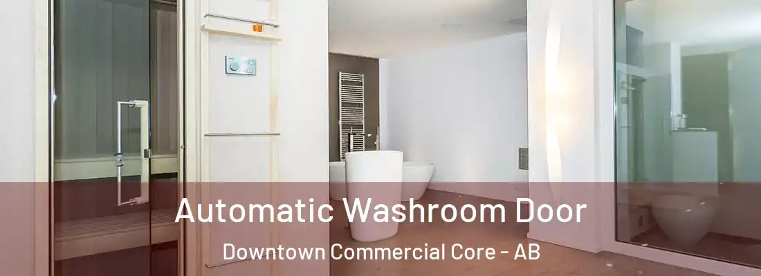  Automatic Washroom Door Downtown Commercial Core - AB
