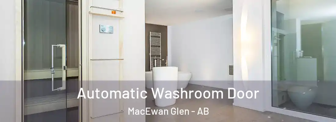  Automatic Washroom Door MacEwan Glen - AB