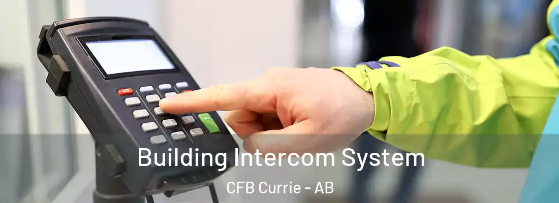  Building Intercom System CFB Currie - AB