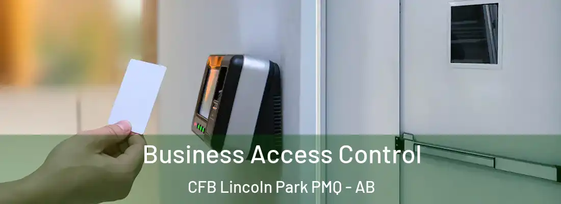  Business Access Control CFB Lincoln Park PMQ - AB