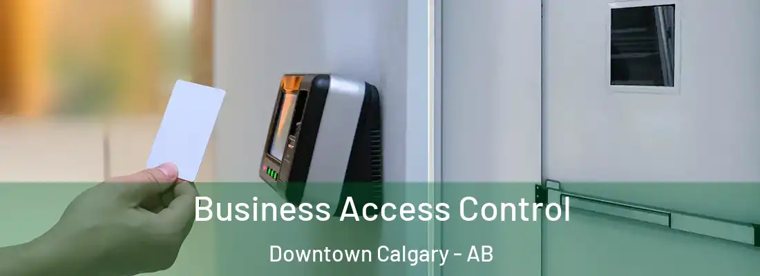  Business Access Control Downtown Calgary - AB