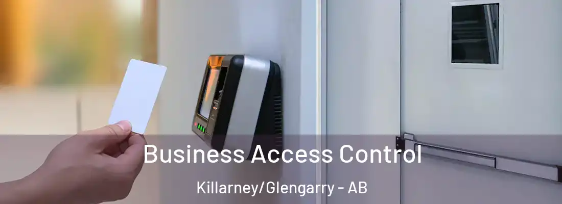  Business Access Control Killarney/Glengarry - AB