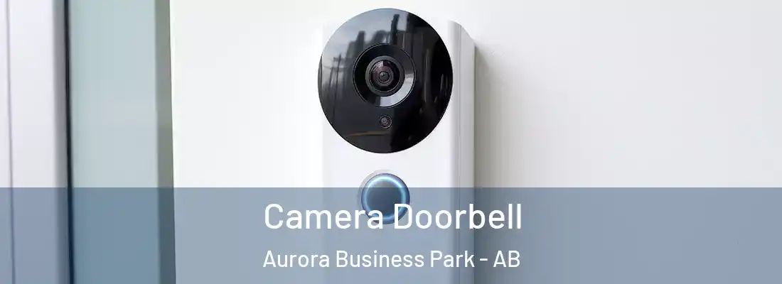  Camera Doorbell Aurora Business Park - AB