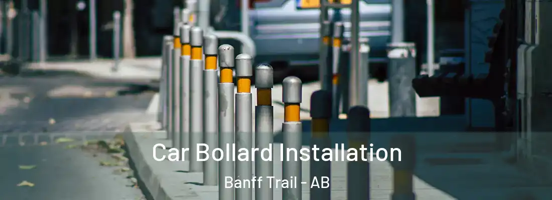 Car Bollard Installation Banff Trail - AB