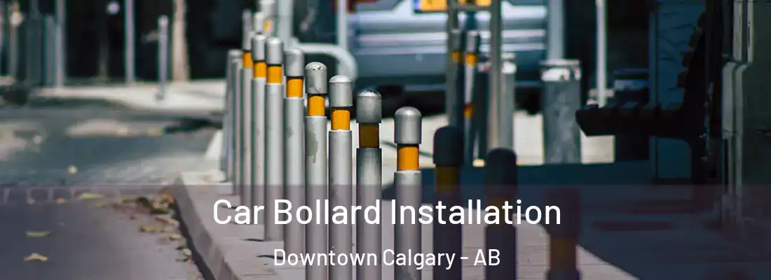  Car Bollard Installation Downtown Calgary - AB