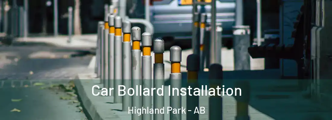  Car Bollard Installation Highland Park - AB