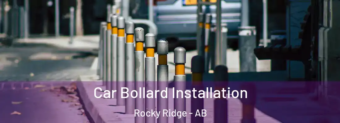  Car Bollard Installation Rocky Ridge - AB