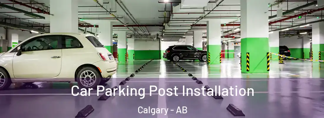  Car Parking Post Installation Calgary - AB