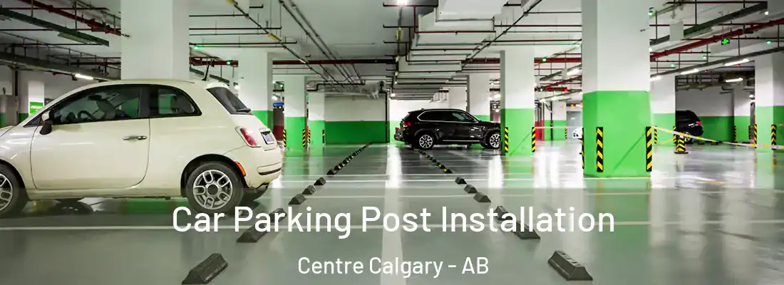 Car Parking Post Installation Centre Calgary - AB