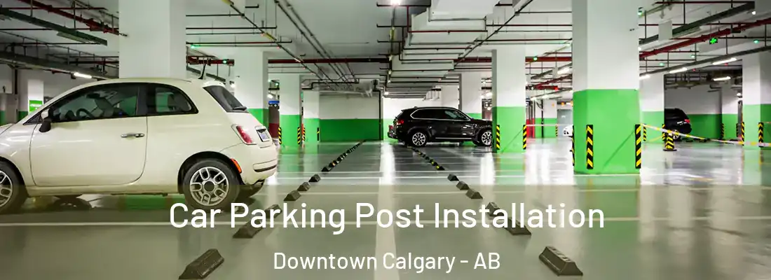  Car Parking Post Installation Downtown Calgary - AB