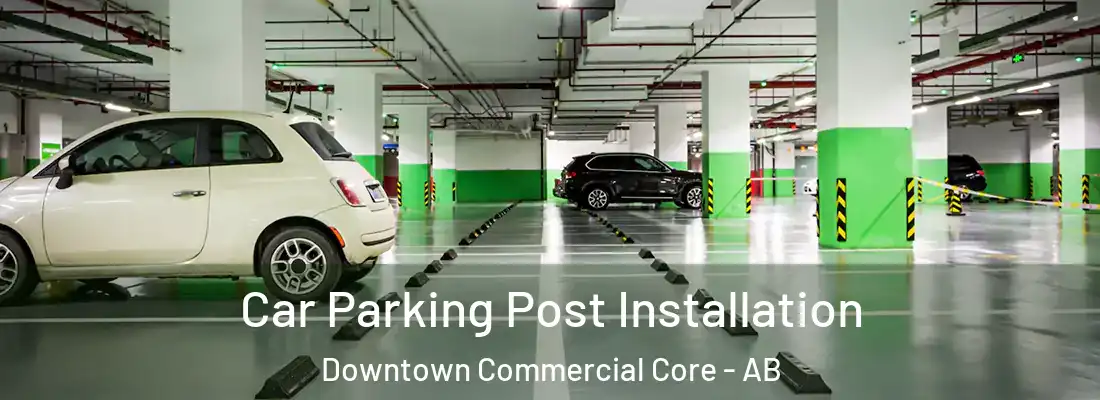  Car Parking Post Installation Downtown Commercial Core - AB