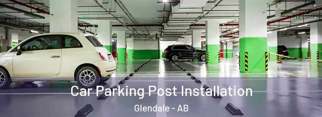  Car Parking Post Installation Glendale - AB