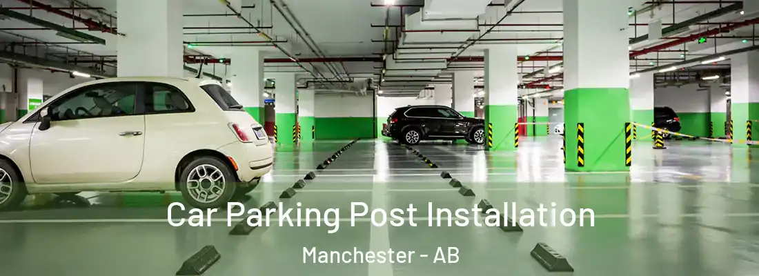  Car Parking Post Installation Manchester - AB