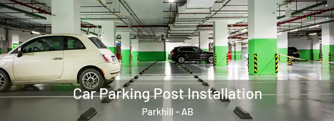  Car Parking Post Installation Parkhill - AB