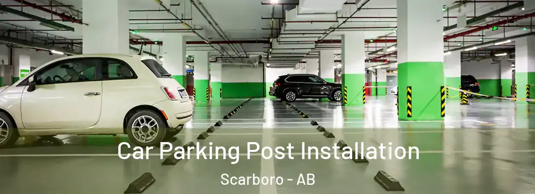  Car Parking Post Installation Scarboro - AB