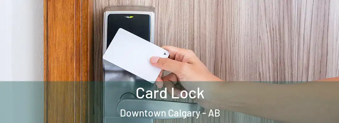  Card Lock Downtown Calgary - AB