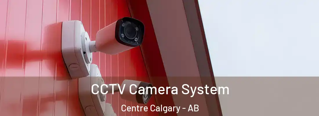  CCTV Camera System Centre Calgary - AB