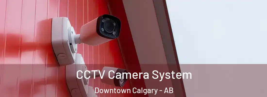  CCTV Camera System Downtown Calgary - AB