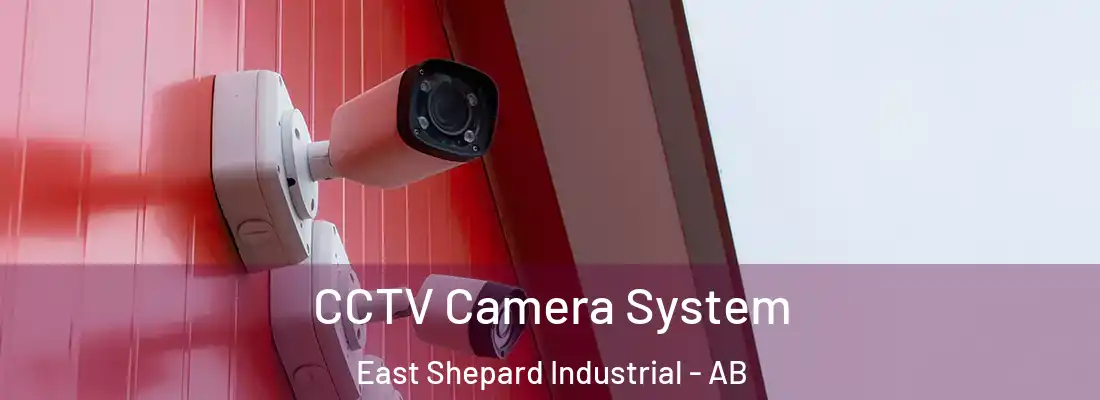  CCTV Camera System East Shepard Industrial - AB