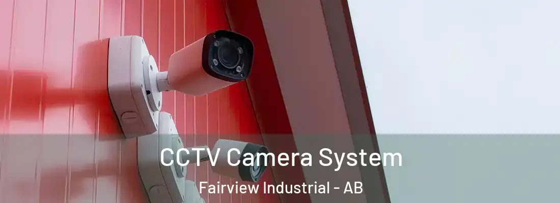  CCTV Camera System Fairview Industrial - AB