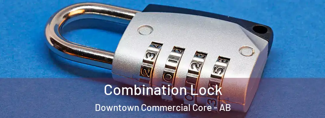  Combination Lock Downtown Commercial Core - AB